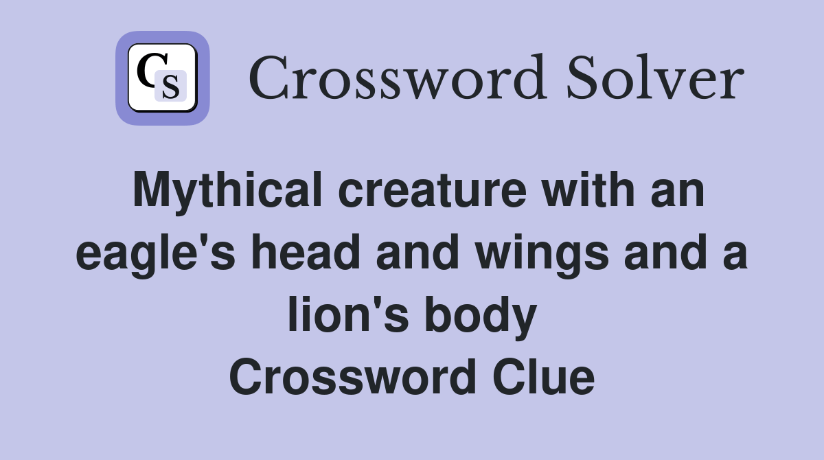 Mythical creature with an eagle's head and wings and a lion's body